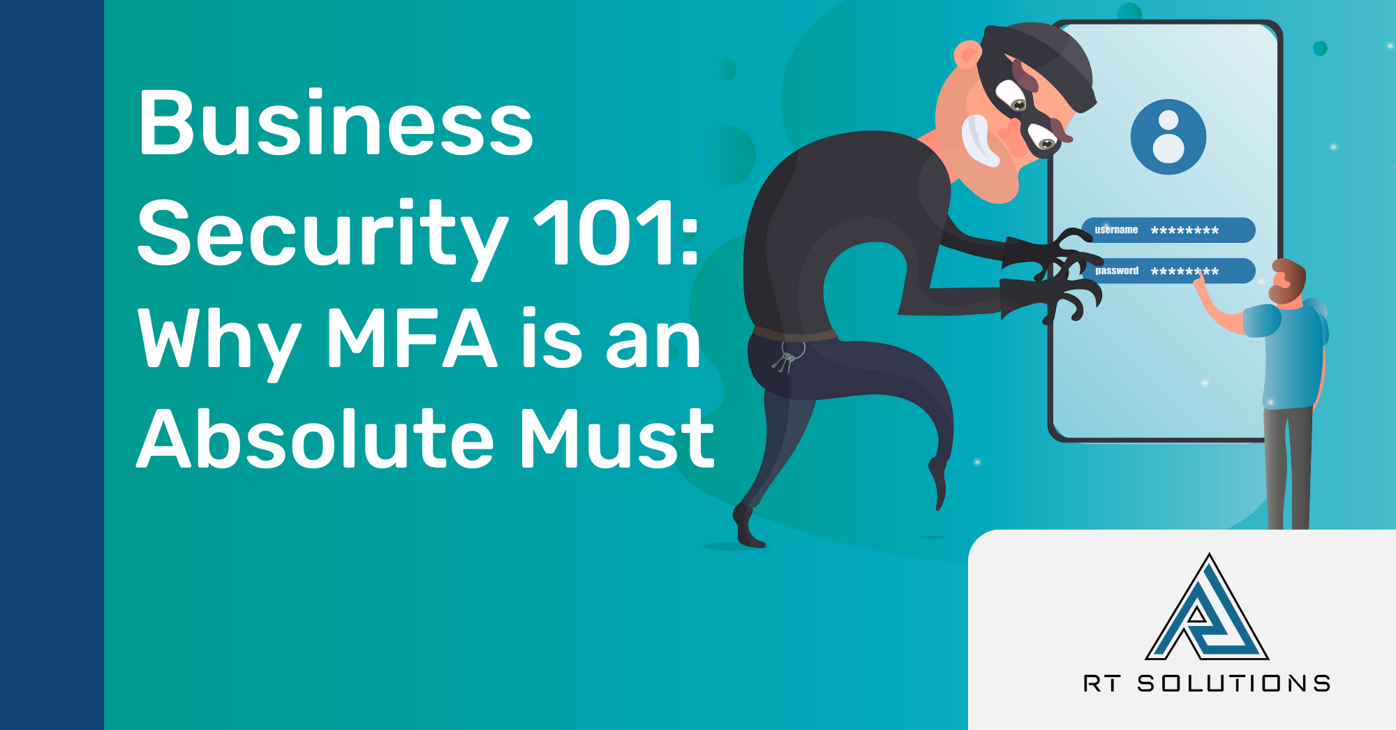 Business Security 101 Why MFA is an Absolute Must RT Solutions